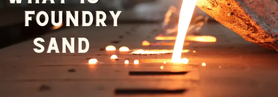 What is a Foundry sand ? 1 what-is-foundry-Sand